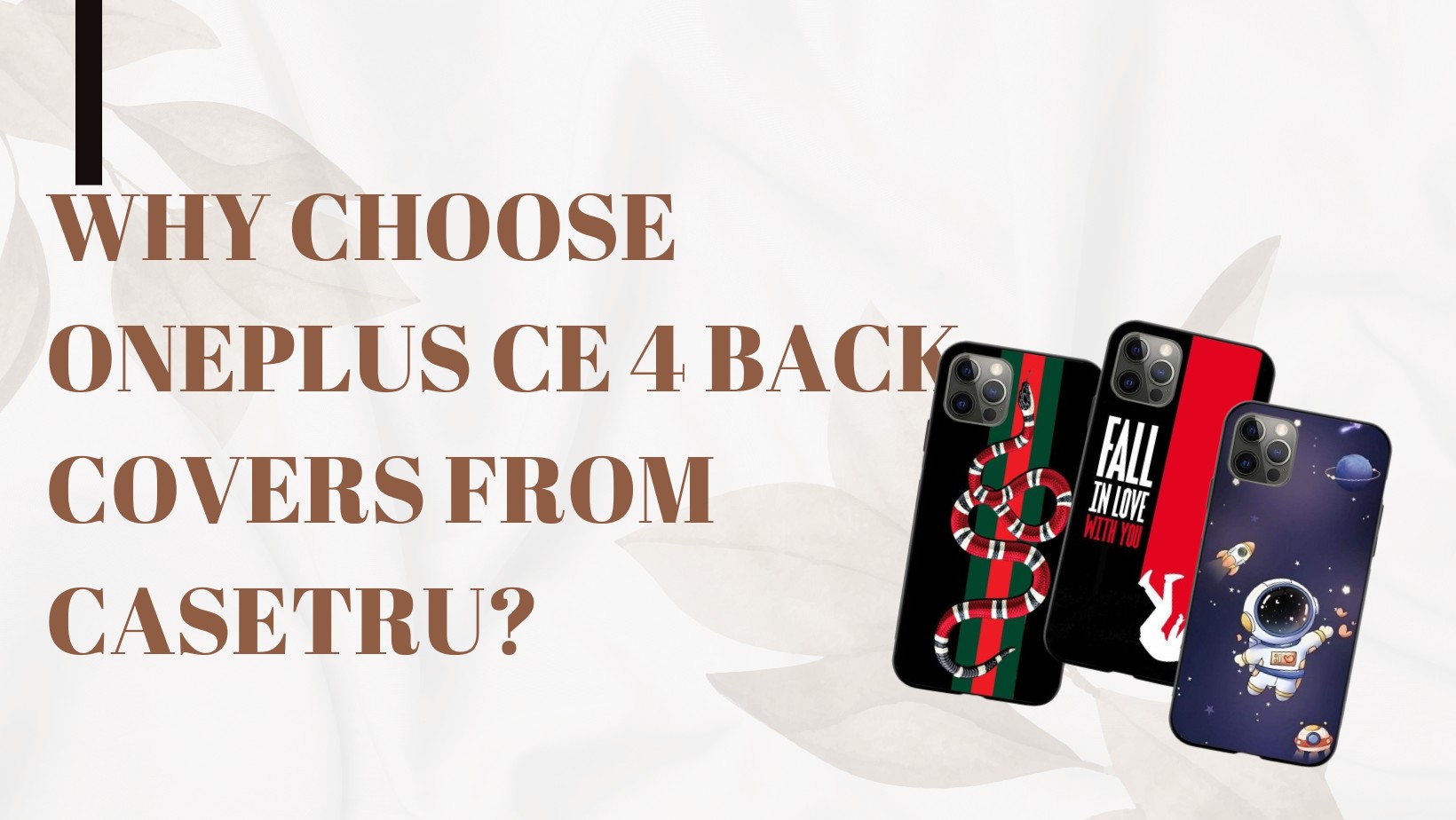 Why Choose OnePlus CE 4 Back Covers from CaseTru?