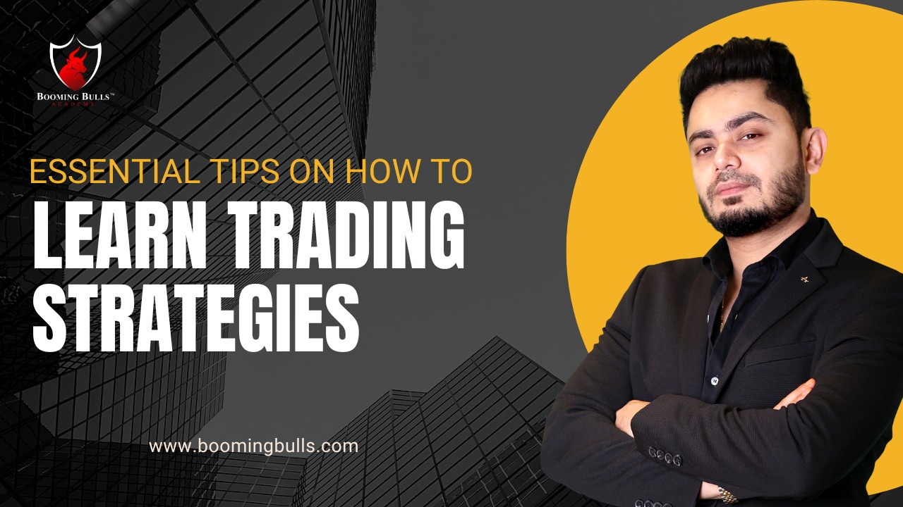 Essential Tips on How to Learn Trading Strategies