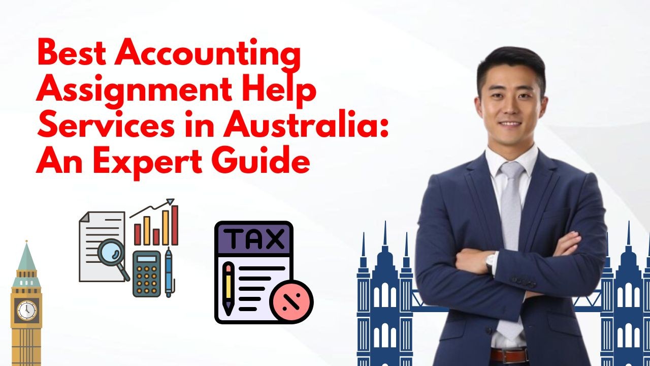 Best Accounting Assignment Help Services in Australia: An Expert Guide