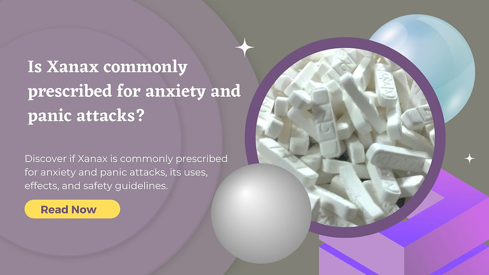 Is Xanax commonly prescribed for anxiety and panic attacks?