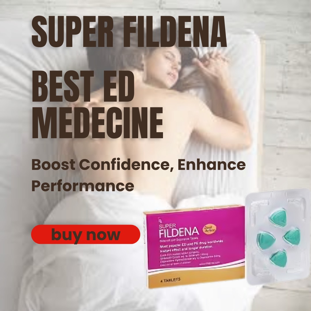 Super Fildena - Fast-Acting Solution for Stronger Erections