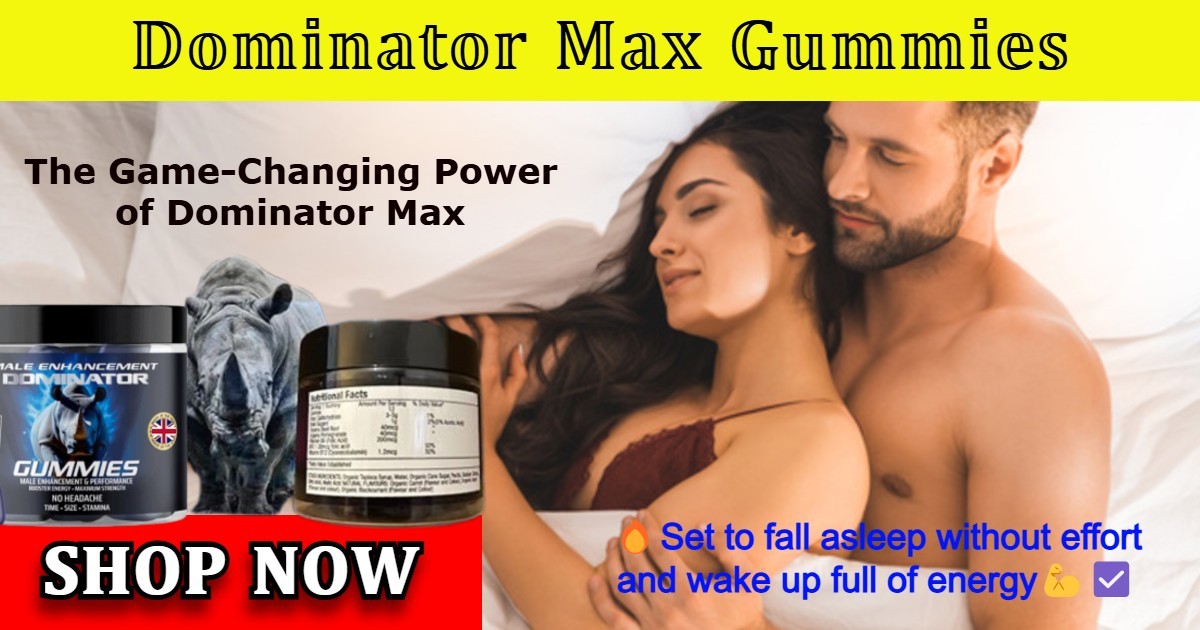 Dominator Max Gummies Australia Reviews Sexual Enhancement Product Must Read Before Buying?