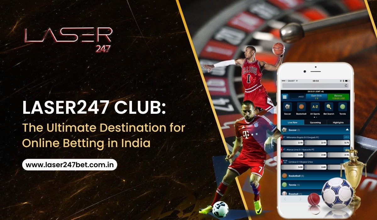 Laser247 Club: The Ultimate Destination for Online Betting in India