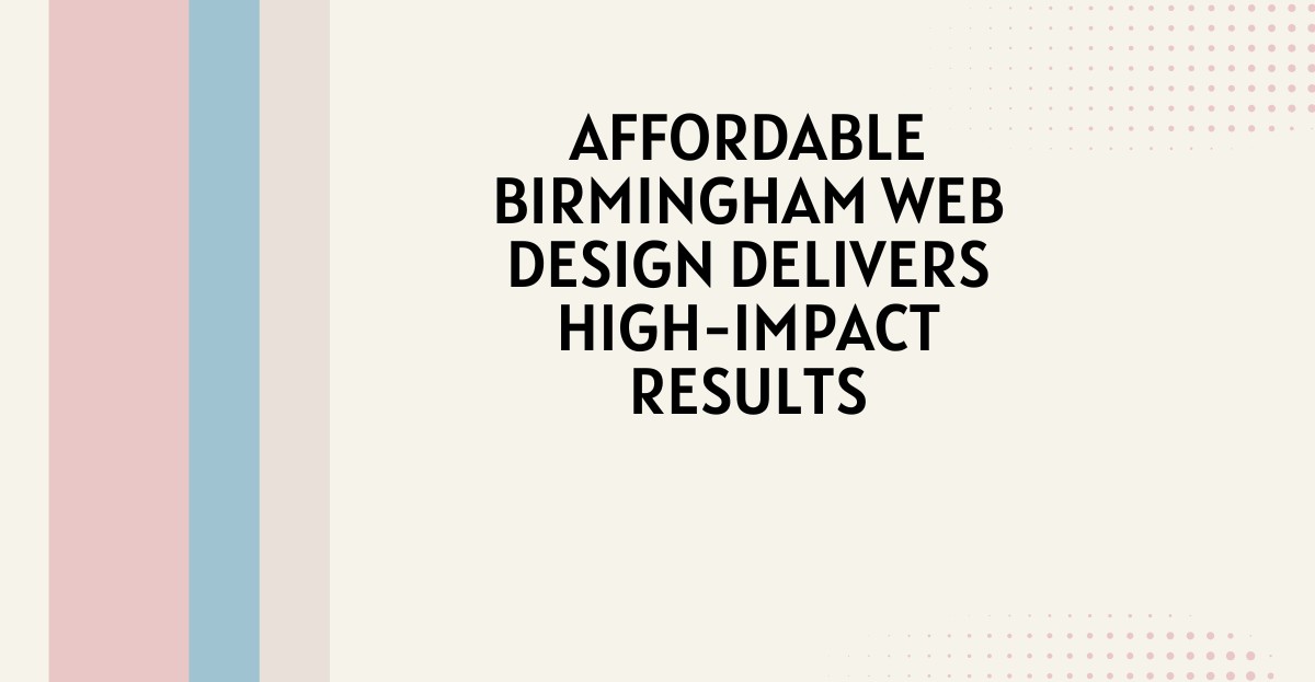 Affordable Birmingham Web Design | High-Impact Results