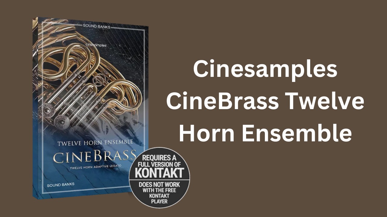 Cinesamples – CineBrass Twelve Horn Ensemble – The Power of Brass, Perfected