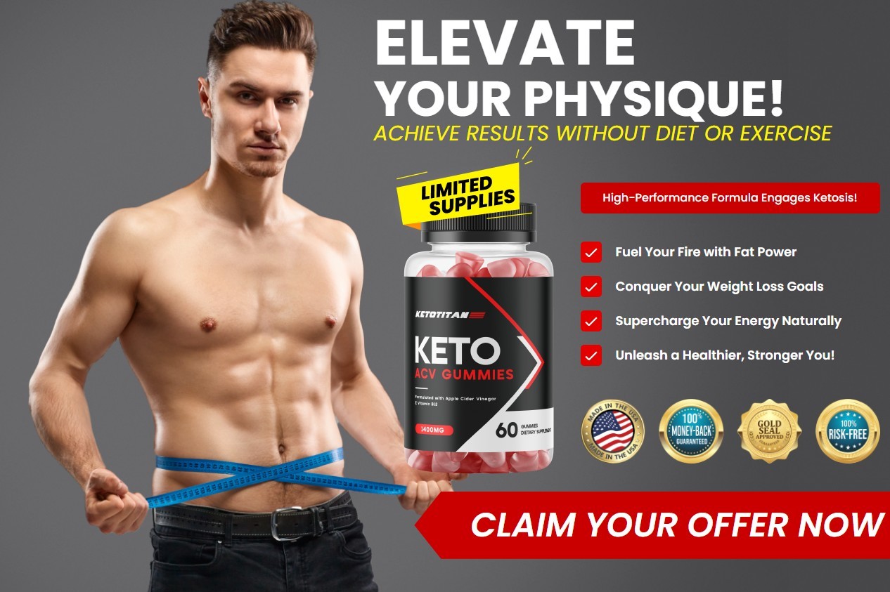 KetoTitan Gummies [Official News] – Benefits, Ingredients & Latest Price Update