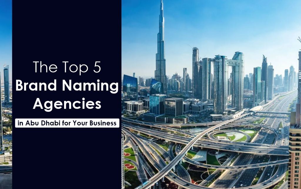 Top 5 Brand Naming Agencies in Abu Dhabi to Elevate Your Business