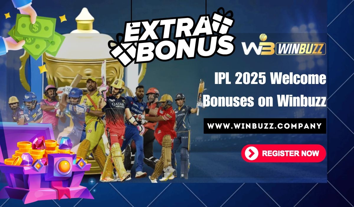 IPL 2025 Welcome Bonuses on Winbuzz – Get the Best Deals for Cricket Betting