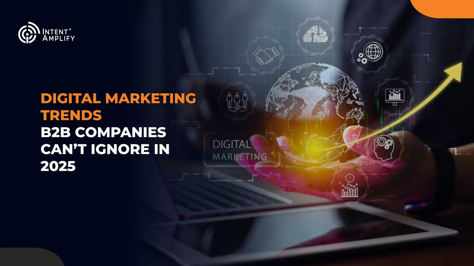 Digital Marketing Trends B2B Companies Can’t Ignore in 2025
