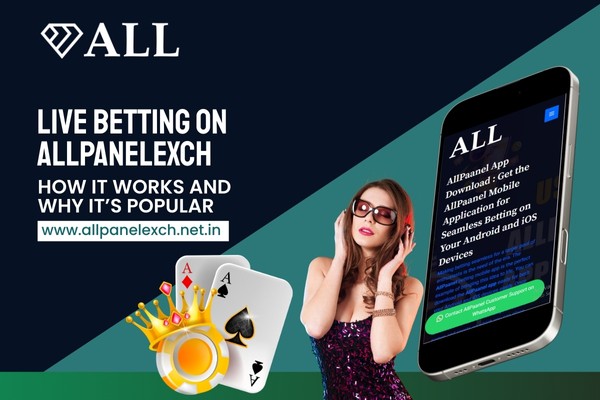 Live Betting on AllPanelExch: How It Works and Why It’s Popular