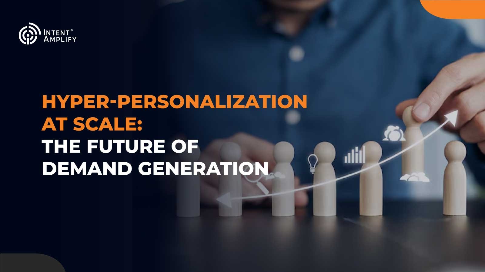 Hyper-Personalization at Scale: The Future of Demand Generation