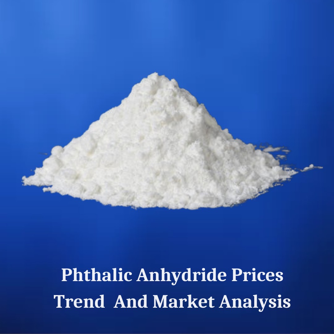 Phthalic Anhydride Outlook 2025: Price, Demand, and Industry Insights