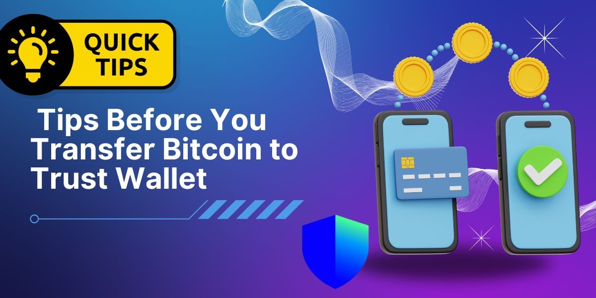 Tips Before You Transfer Bitcoin to Trust Wallet