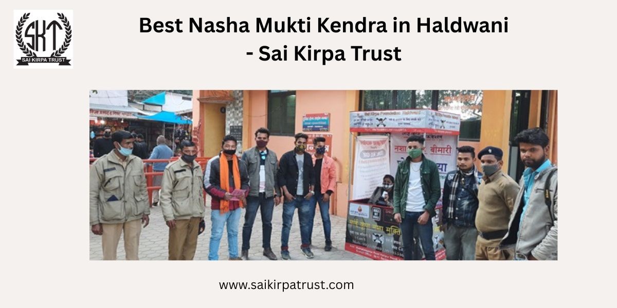 Best Nasha Mukti Kendra in Haldwani – Sai Kripa Trust