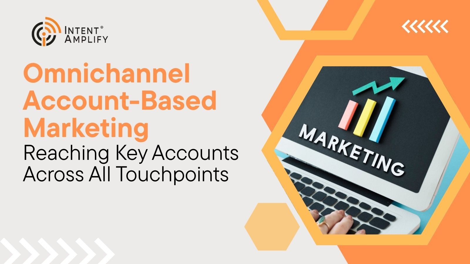 Omnichannel Account-Based Marketing: Reaching Key Accounts Across All Touchpoints