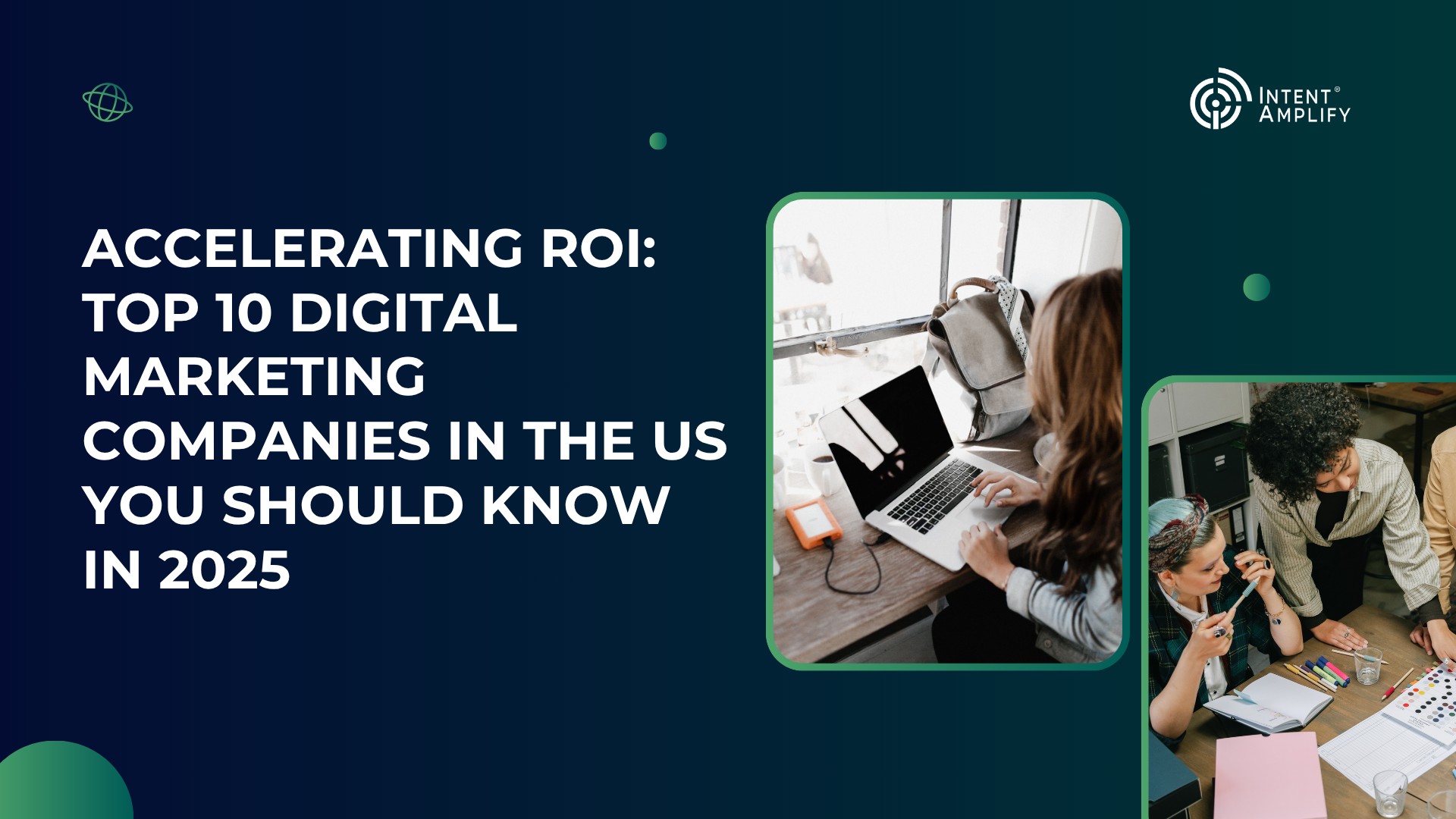 Accelerating ROI: Top 10 Digital Marketing Companies in the US You Should Know in 2025