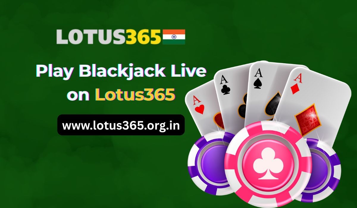 Blackjack Elegance: Sharpen Your Strategy on Lotus365 Live Tables