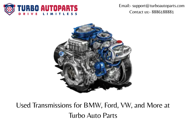 Used Transmissions for BMW, Ford, VW, and More at Turbo Auto Parts | by Usedcarsparts | Jun, 2025 | Medium