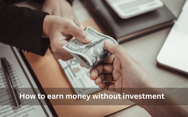 How to Earn Money Without Investment in 2025 – Top 10 Proven Ways